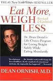 Eat More, Weigh Less: Dr. Dean Ornish's Life Choice Program for Losing Weight Safely While Eating Abundantly