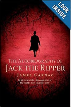 The Autobiography of Jack the Ripper by James Carnac