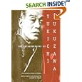 The Autobiography of Yukichi Fukuzawa, translated by Eiichi Kiyooka, with a foreword and afterword by Albert Craig