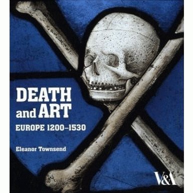 Death and Art: Europe 1200-1530