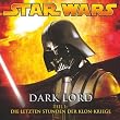 Dark Lord 1 - Die letzten Stunden der Klon-Kriege