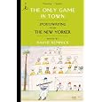 The Only Game in Town: Sportswriting from The New Yorker (Modern Library Paperbacks)