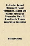 Nationales Symbol (Venezuela): Flagge Venezuelas, Flaggen Und Wappen Der Staaten Venezuelas, Gloria Al Bravo Pueblo, Wappen Venezuelas, Mucuchies