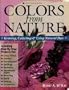 Colors from Nature: Growing, Collecting and Using Natural Dyes