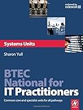 BTEC National for IT practitioners : systems units : core and specialist units for the systems support pathway