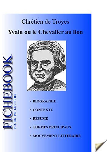 Fiche de lecture Yvain ou le Chevalier au lion de Chrétien de troyes (analyse littéraire de référence) (French Edition)