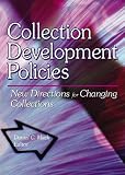 Collection Development Policies: New Directions for Changing Collections