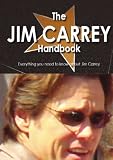 The Jim Carrey Handbook - Everything you need to know about Jim Carrey