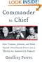 Commander in Chief: How Truman, Johnson, and Bush Turned a Presidential Power into a Threat to America's Future