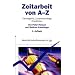Zeitarbeit von A - Z: Fachbegriffe, Zusammenh�nge, Checklisten