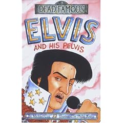 Elvis and his Pelvis (Dead Famous)