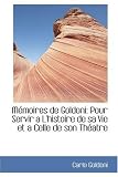 Mémoires de Goldoni: Pour Servir a L'histoire de sa Vie et a Celle de son Théatre