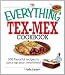 The Everything Tex-Mex Cookbook: 300 Flavorful Recipes to Spice Up Your Mealtimes! (Everything: Cooking)
