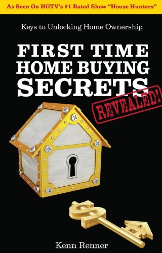 First Time Home Buying Secrets Revealed! First Time Home Buying Secrets Revealed!