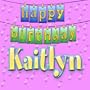Happy Birthday KAITLYN