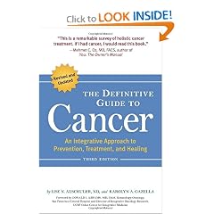 Click here to buy The Definitive Guide to Cancer, 3rd Edition: An Integrative Approach to... by Lise N. Alschuler and Karolyn A. Gazella.