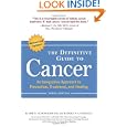 The Definitive Guide to Cancer, 3rd Edition: An Integrative Approach to Prevention, Treatment, and... by Lise N. Alschuler and Karolyn A. Gazella