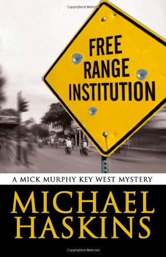 Free Range Institution: A Mick Murphy Key West Mystery