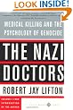 The Nazi Doctors: Medical Killing and the Psychology of Genocide