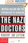 The Nazi Doctors: Medical Killing And The Psychology Of Genocide
