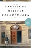 Produkt-Bild: Englische Meistererz&auml;hlungen / Famous English Short Stories (Dickens, Hardy, Kipling, Lawrence, Chesterton, Woolf, Greene): zweisprachige Ausgabe