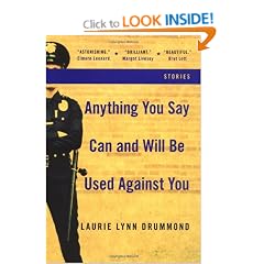 Anything You Say Can and Will Be Used Against You: Stories