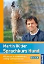 Sprachkurs Hund: Körpersprache verstehen, richtig kommunizieren