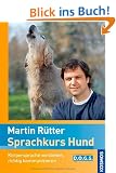 Sprachkurs Hund: K�rpersprache verstehen, richtig kommunizieren