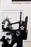 Psychology in Utopia : toward a social history of Soviet psychology