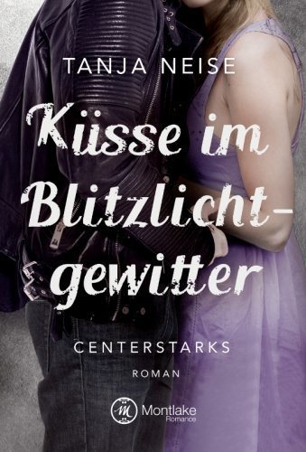 Küsse im Blitzlichtgewitter (Centerstarks) (German Edition)