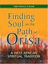 Finding Soul on the Path of Orisa: A West African Spiritual Tradition
