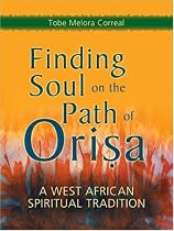 Finding Soul on the Path of Orisa: A West African Spiritual Tradition