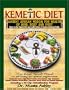 The Kemetic Diet: Food For Body, Mind and Soul, A Holistic Health Guide Based on Ancient Egyptian Medical Teachings