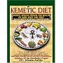 The Kemetic Diet: Food For Body, Mind and Soul, A Holistic Health Guide Based on Ancient Egyptian Medical Teachings