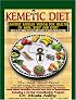 The Kemetic Diet: Food For Body, Mind and Soul, A Holistic Health Guide Based on Ancient Egyptian Medical Teachings