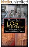 Lost Civilizations: 10 Societies that Vanished Without a Trace