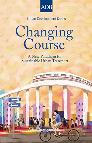 Changing Course: A New Paradigm for Sustainable Urban Transport (Urban Development)