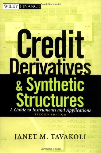 Credit Derivatives & Synthetic Structures: A Guide to Instruments and Applications, 2nd Edition