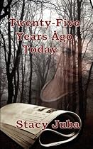 Twenty-Five Years Ago Today by Stacy Juba