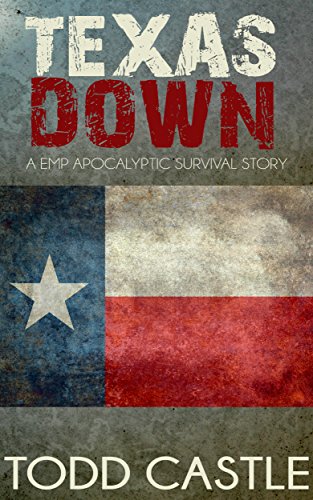 Texas Down: An Post-Apocalyptic EMP Survival Story (The Survivors Book 1)