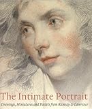 The intimate portrait : drawings, miniatures and pastels from Ramsay to Lawrence