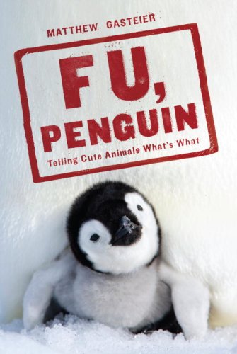 F U, Penguin: Telling Cute Animals What