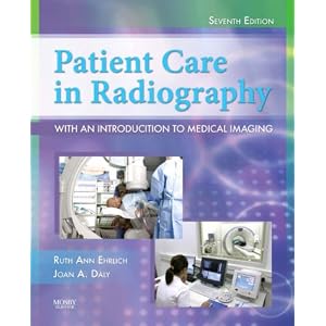 Click here to buy Patient Care in Radiography: With an Introduction to Medical Imaging (Ehrlich,... by Ruth Ann Ehrlich RT(R) and Joan A. Daly RT(R) MBA.