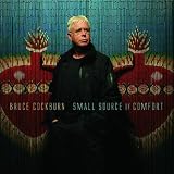 Bruce Cockburn Small Source of Comfort