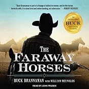 The Faraway Horses: The Adventures and Wisdom of America's Most Renowned Horsemen | [Buck Brannaman, William Reynolds]