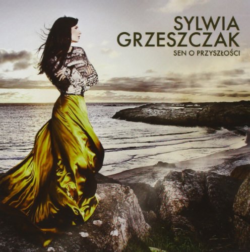 Sylwia Grzeszczak - Sen o przyszlosci - Zortam Music