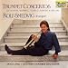 Trumpet Concertos of Haydn, Hummel, Torelli, and Bellini