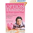 Option Trading in Your Spare Time: A Guide to Financial Independence for Women by Wendy Kirkland and Virginia McCullough