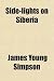 Side-Lights on Siberia; Some Account of the Great Siberian Railroad, the Prisons and Exile System