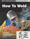How To Weld (Motorbooks Workshop) by Bridigum, Todd 1st (first) edition [Paperback(2008)]